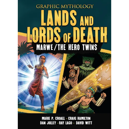 Lands and Lords of Death: The Legends of Marwe and the Hero Twins - Library Binding