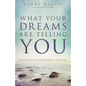 What Your Dreams Are Telling You: Unlocking Solutions While You Sleep - Paperback