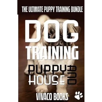 Dog Training: The Ultimate Puppy Training Bundle: How To Train Your Puppy To A Well Behaved Dog And House Training In 7 Days Or Less - Paperback