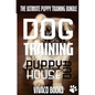Dog Training: The Ultimate Puppy Training Bundle: How To Train Your Puppy To A Well Behaved Dog And House Training In 7 Days Or Less - Paperback