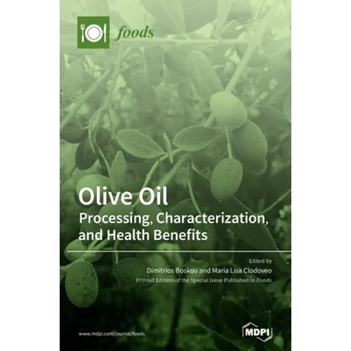 Olive Oil: Processing, Characterization, and Health Benefits - Hardcover
