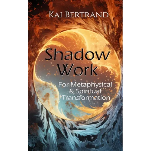 Shadow Work for Metaphysical and Spiritual Transformation - Paperback