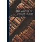 The Novels of Victor Hugo - Paperback