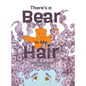 There's a Bear in My Hair - Hardcover