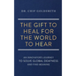 The Gift to Heal For the World to Hear - Hardcover
