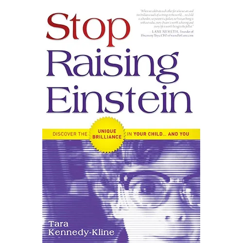 Stop Raising Einstein: Discover the Unique Brilliance in Your Child...and You - Paperback