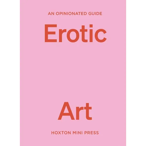 An Opinionated Guide to Erotic Art - Hardcover