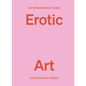An Opinionated Guide to Erotic Art - Hardcover