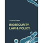 Biosecurity Law and Policy: Biosecurity, Biosafety and Biodefense Law - Paperback
