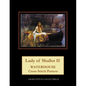 Lady of Shallot II: Waterhouse Cross Stitch Pattern - Paperback