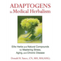 Adaptogens in Medical Herbalism: Elite Herbs and Natural Compounds for Mastering Stress, Aging, and Chronic Disease - Hardcover