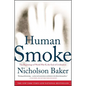 Human Smoke: The Beginnings of World War II, the End of Civilization - Paperback