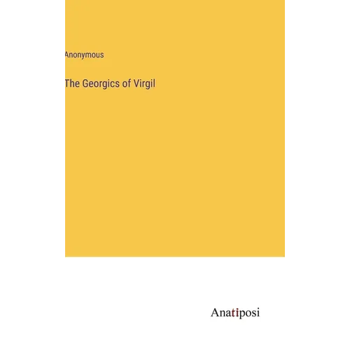 The Georgics of Virgil - Hardcover