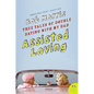 Assisted Loving: True Tales of Double Dating with My Dad - Paperback