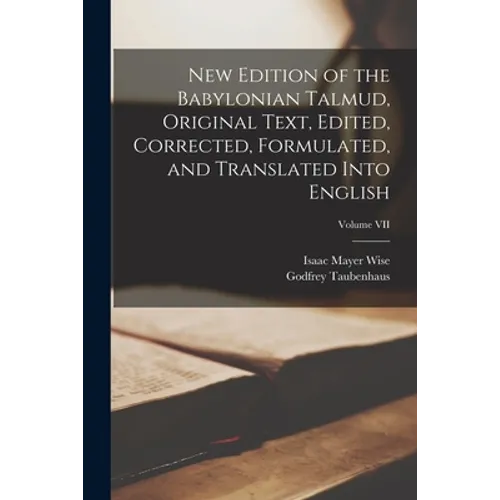 New Edition of the Babylonian Talmud, Original Text, Edited, Corrected, Formulated, and Translated into English; Volume VII - Paperback