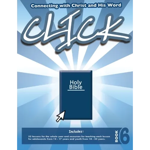 Click, Book 6 (Teacher): Connect Yourself to Jesus and His Word - Paperback