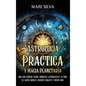 Astrología Práctica y Magia Planetaria: Una guía esencial sobre tránsitos astrológicos, lectura de cartas natales, hechizos mágicos y mucho más - Hardcover