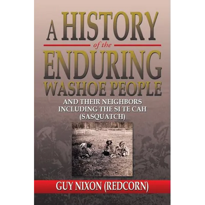 A History of the Enduring Washoe People: And Their Neighbors Including the Si Te Cah (Sasquatch) - Paperback
