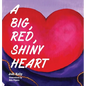 A Big, Red, Shiny Heart - Hardcover