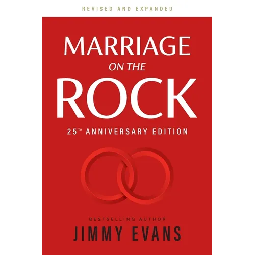 Marriage on the Rock 25th Anniversay Edition: The Comprehensive Guide to a Solid, Healthy, and Lasting Marriage - Paperback