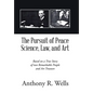 The Pursuit of Peace Science, Law, and Art: Based on a True Story of two Remarkable People and Art Treasure - Hardcover