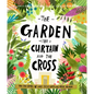 The Garden, the Curtain and the Cross Storybook: The True Story of Why Jesus Died and Rose Again - Hardcover