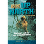 Fishing Up North: Stories of Luck and Loss in Alaskan Waters - Hardcover