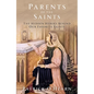 Parents of the Saints: The Hidden Heroes Behind Our Favorite Saints - Hardcover