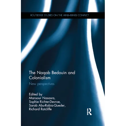 The Naqab Bedouin and Colonialism: New Perspectives - Paperback