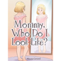 Mommy, Who Do I Look Like? - Hardcover