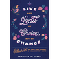 Live and Lead By Choice, Not By Chance: Flourish at Any Age, Stage or Season of Life - Paperback