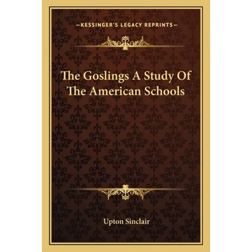 The Goslings a Study of the American Schools - Paperback