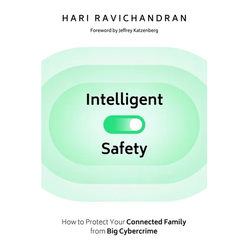 Intelligent Safety: How to Protect Your Connected Family from Big Cybercrime - Hardcover