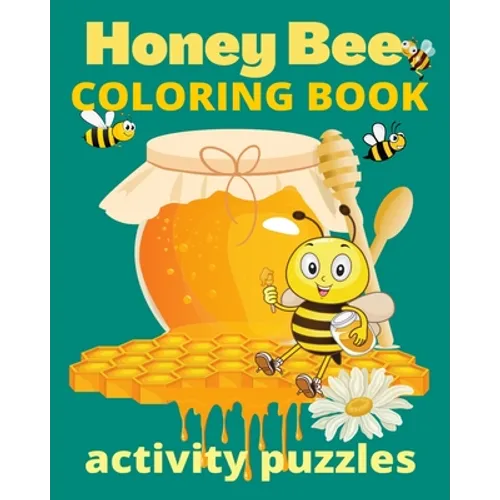 Honey Bee Coloring Book Activity Puzzles: Wonderful Pages of Bees Nature Gardens & Bee Hives - Paperback