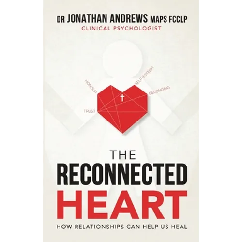 The Reconnected Heart: How relationships can help us heal - Paperback