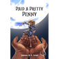 Paid a Pretty Penny - Paperback