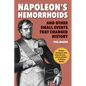 Napoleon's Hemorrhoids: And Other Small Events That Changed History - Paperback