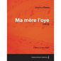 Ma Mere L'Oye - A Score for Solo Piano (1912) - Paperback