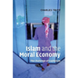 Islam and the Moral Economy: The Challenge of Capitalism - Hardcover