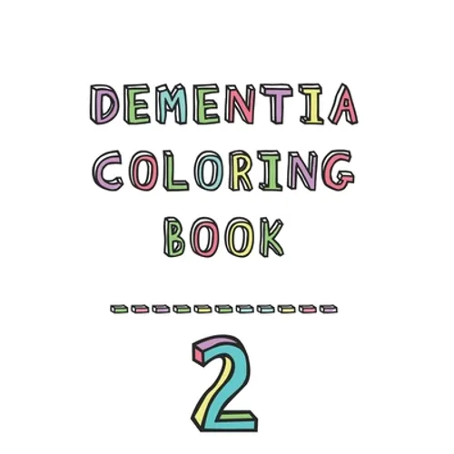 Dementia coloring book 2: 2nd Edition Dementia & Alzheimers Colouring Booklet Calming Anti-Stress and memory loss activity pad for the elderly - Paperback