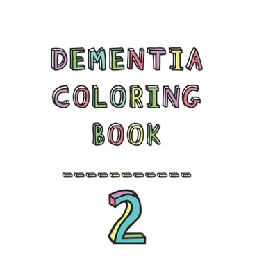 Dementia coloring book 2: 2nd Edition Dementia & Alzheimers Colouring Booklet Calming Anti-Stress and memory loss activity pad for the elderly - Paperback