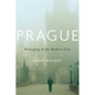 Prague: Belonging in the Modern City - Hardcover