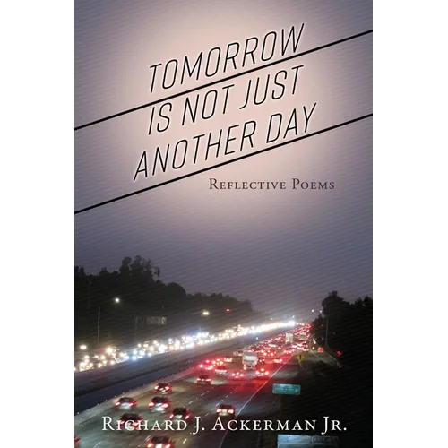 Tomorrow Is Not Just Another Day: Reflective Poems - Paperback