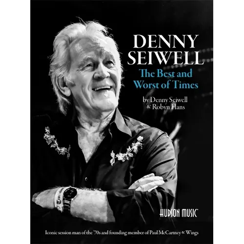 Denny Seiwell: The Best and Worst of Times: Iconic Session Man of the '70s and Founding Member of Paul McCartney & Wings - Paperback