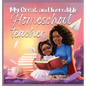 My Great and Incredible Homeschool Teacher - Hardcover