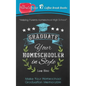 Graduate Your Homeschooler in Style: Make Your Homeschool Graduation Memorable - Paperback