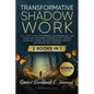 Transformative Shadow Work: Guide, Workbook & Journal-The 3-Step System to Embrace Your Hidden Self and Transcend Emotional Triggers & Past Traumas to - Paperback