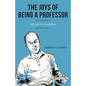 The Joys of Being a Professor: My Life in Academia - Paperback