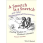 A Sneetch Is a Sneetch and Other Philosophical Discoveries: Finding Wisdom in Children's Literature - Paperback