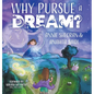 Why Pursue a Dream - Hardcover